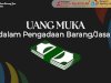 #Penjelasan Singkat Pengadaan - Uang Muka
